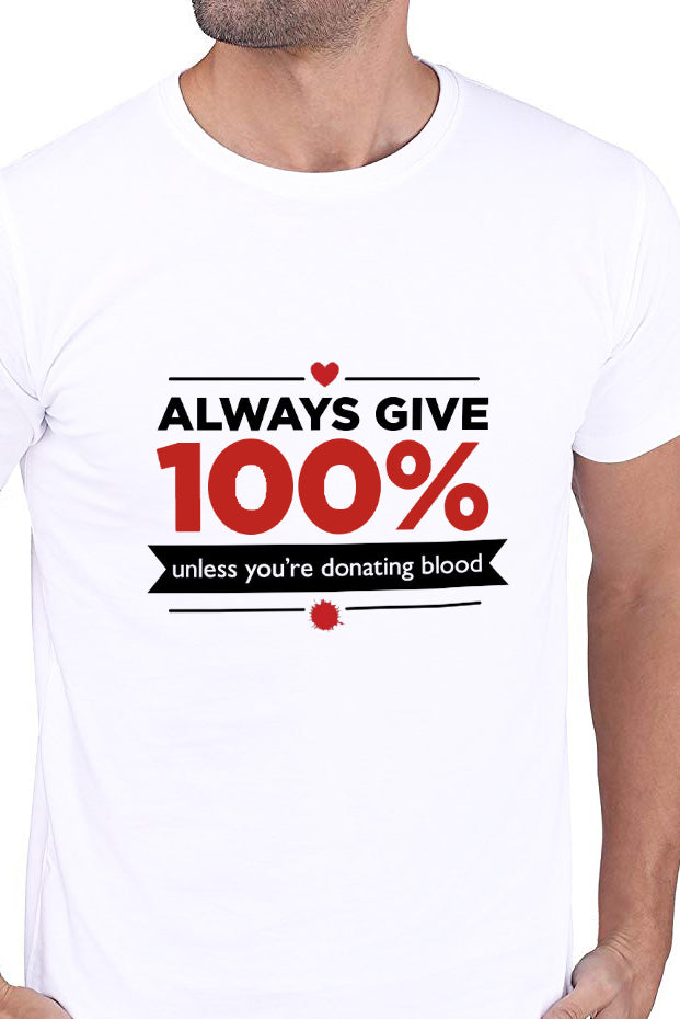 Always Give 100% Unless (M) - White