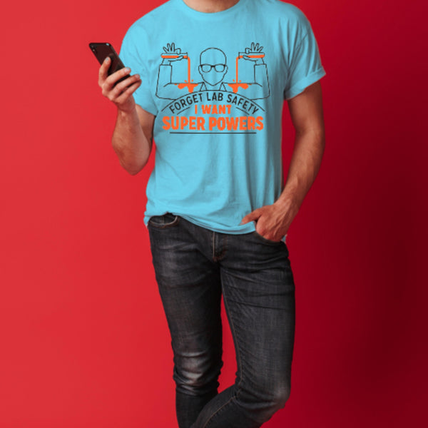 Forget Lab Safety I Want (M) - Turquoise Blue