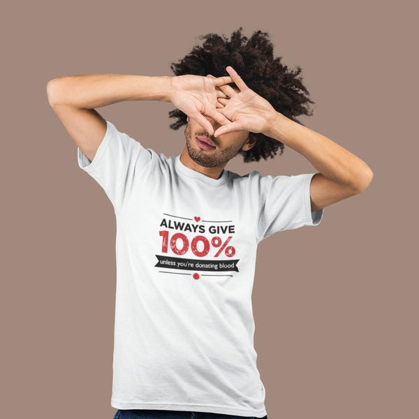 Always Give 100% Unless (M) - White