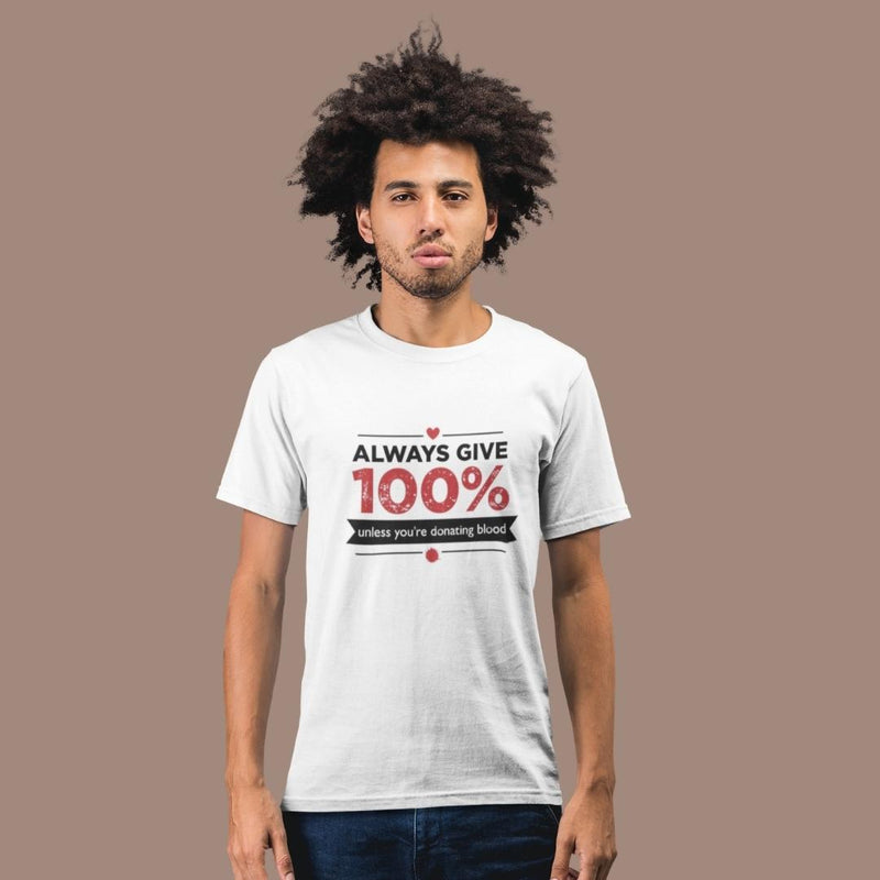 Always Give 100% Unless (M) - White