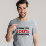 Always Give 100% Unless (M) - Grey