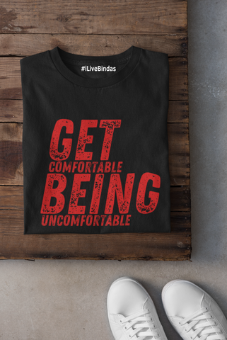 GET UNCOMFORTABLE 100% COTTON T-SHIRT (UNISEX FIT)