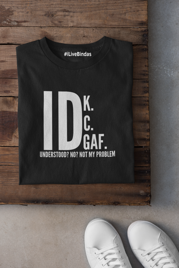 IDK 100% COTTON T-SHIRT (UNISEX FIT)