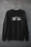 DONT CARE SWEATSHIRT UNISEX FIT