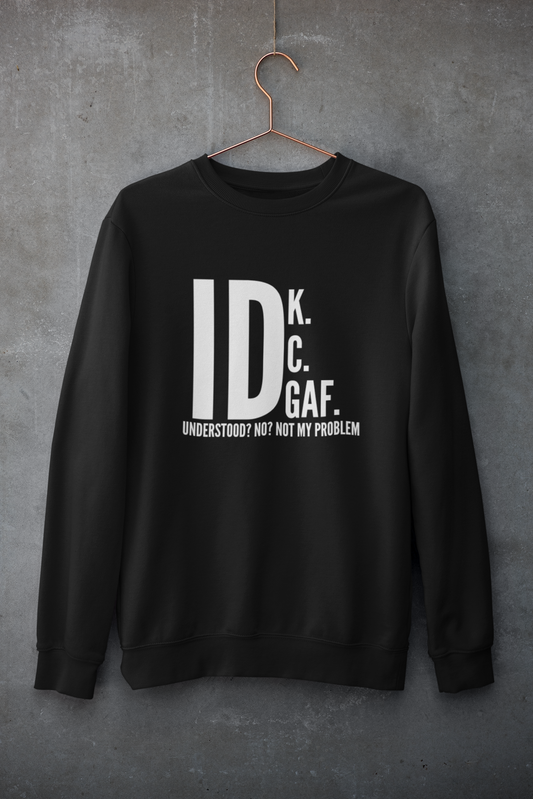 IDK SWEATSHIRT UNISEX FIT