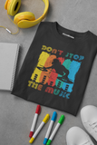 DON'T STOP THE MUSIC 100% COTTON T-SHIRT (UNISEX FIT)