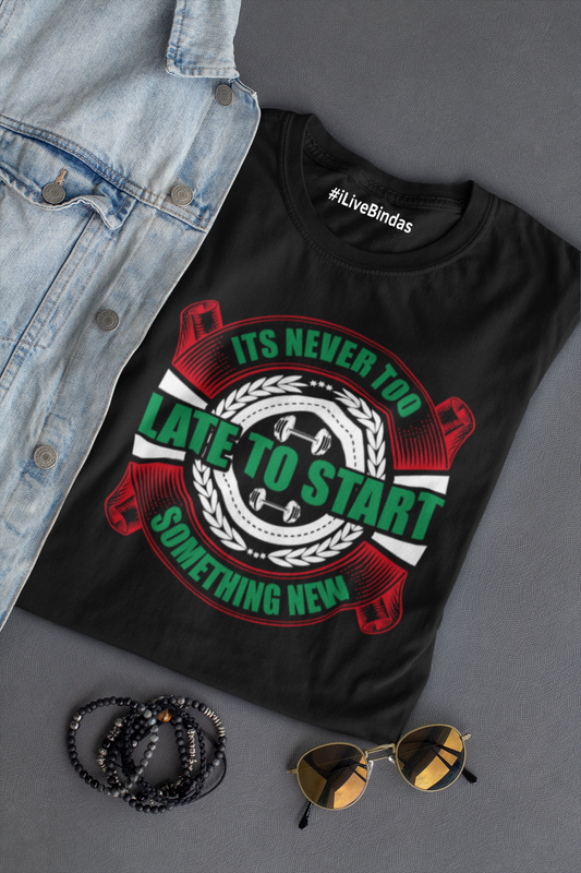 IT'S NEVER TOO LATE 100% COTTON T-SHIRT (UNISEX FIT)