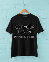 YOUR DESIGN ON OUR 100% COTTON T-SHIRT