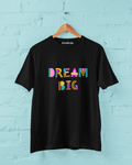DREAM BIG 100% COTTON T-SHIRT