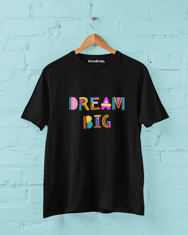 DREAM BIG 100% COTTON T-SHIRT