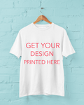 YOUR DESIGN ON OUR 100% COTTON T-SHIRT