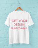 YOUR DESIGN ON OUR 100% COTTON T-SHIRT