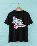LIVE YOUR DREAM 100 % COTTON T-SHIRT