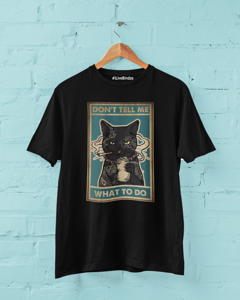 DON'T TELL ME CAT DESIGN 100% COTTON T-SHIRT (UNISEX FIT)